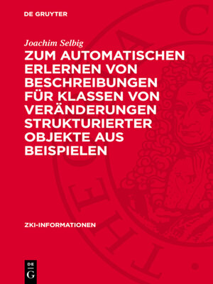 cover image of Zum automatischen Erlernen von Beschreibungen für Klassen von Veränderungen strukturierter Objekte aus Beispielen